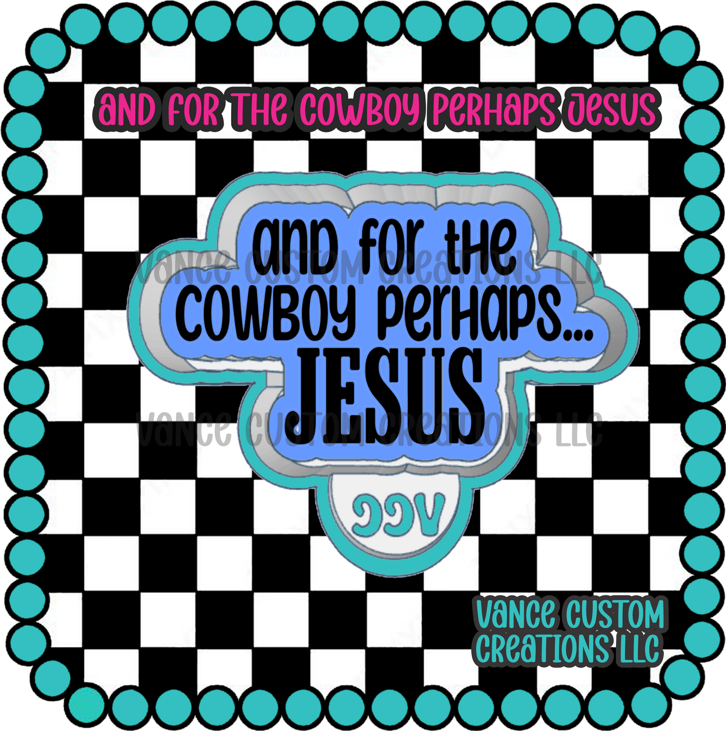And For The Cowboy Perhaps Jesus Freshie Mold