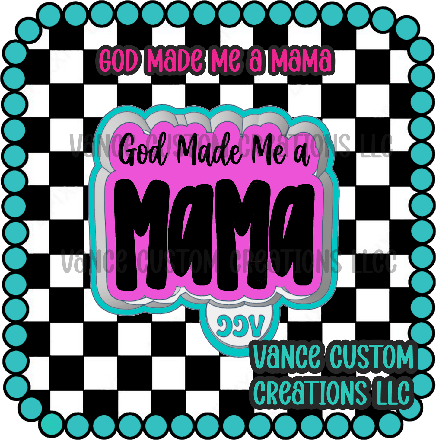 God Made Me A Mama Freshie Mold