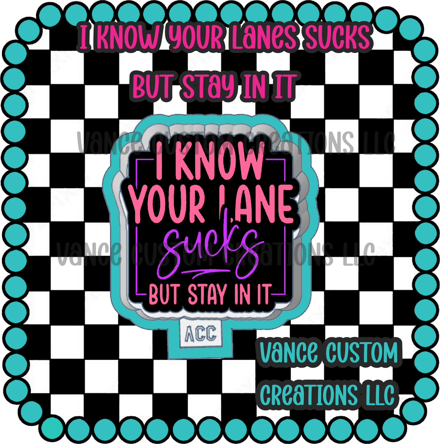 I Know Your Lane Sucks But Stay In It Freshie Mold