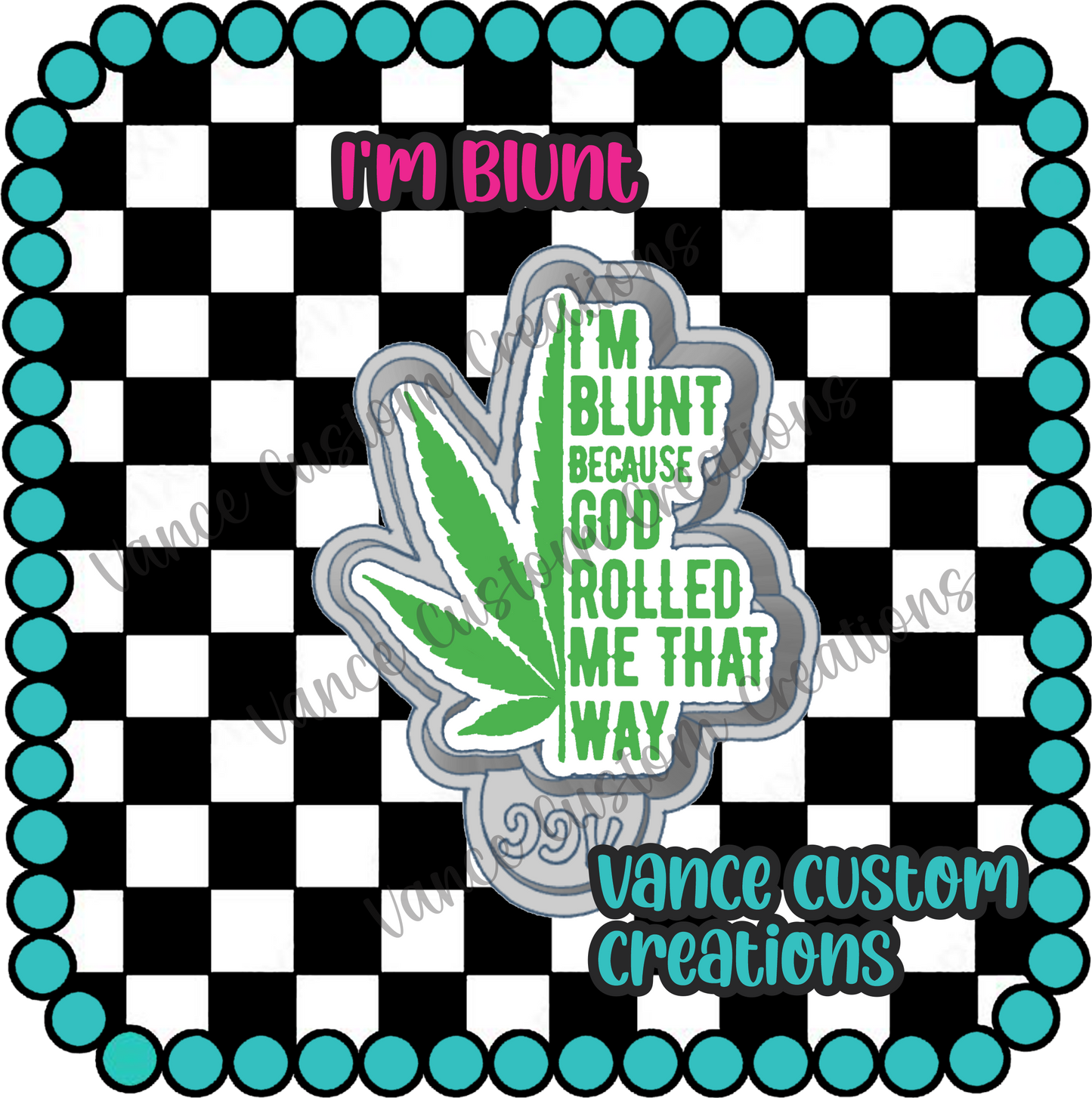 I'm Blunt Freshie Mold