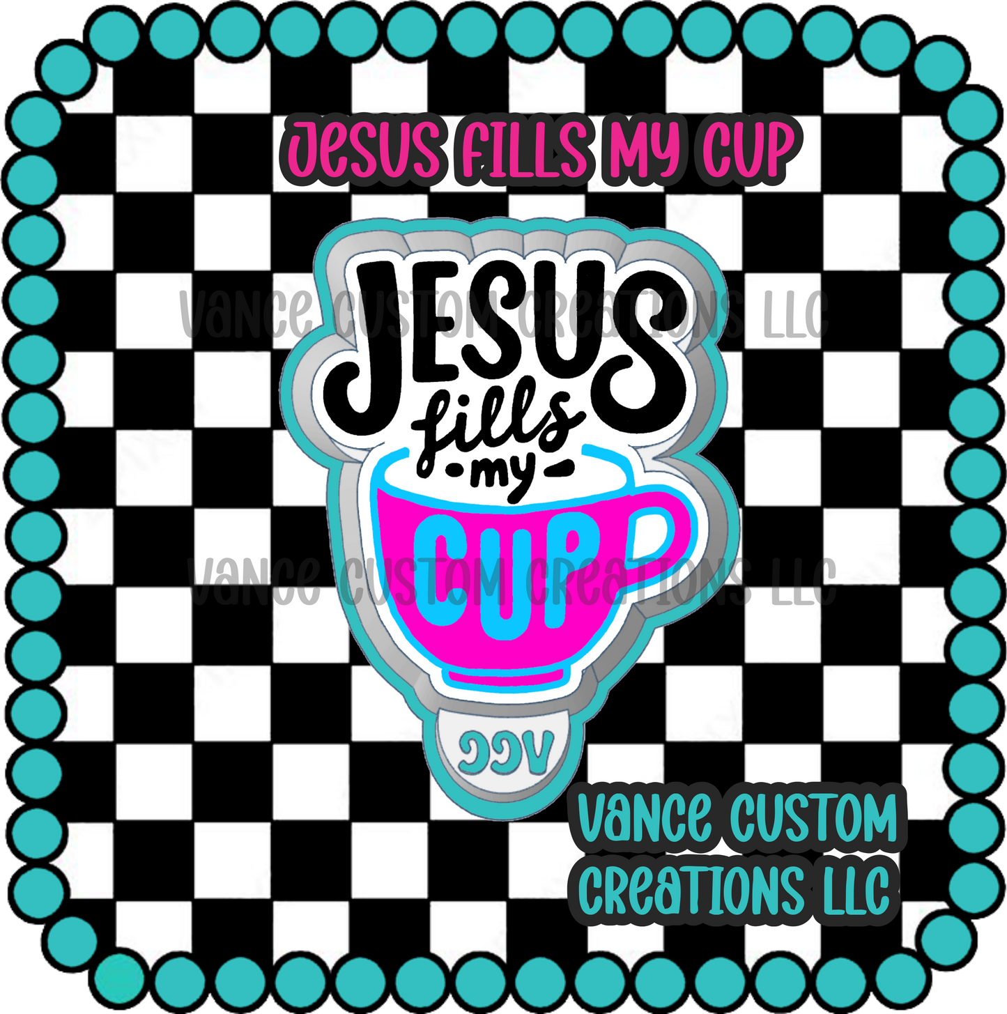 Jesus Fills My Cup Freshie Mold