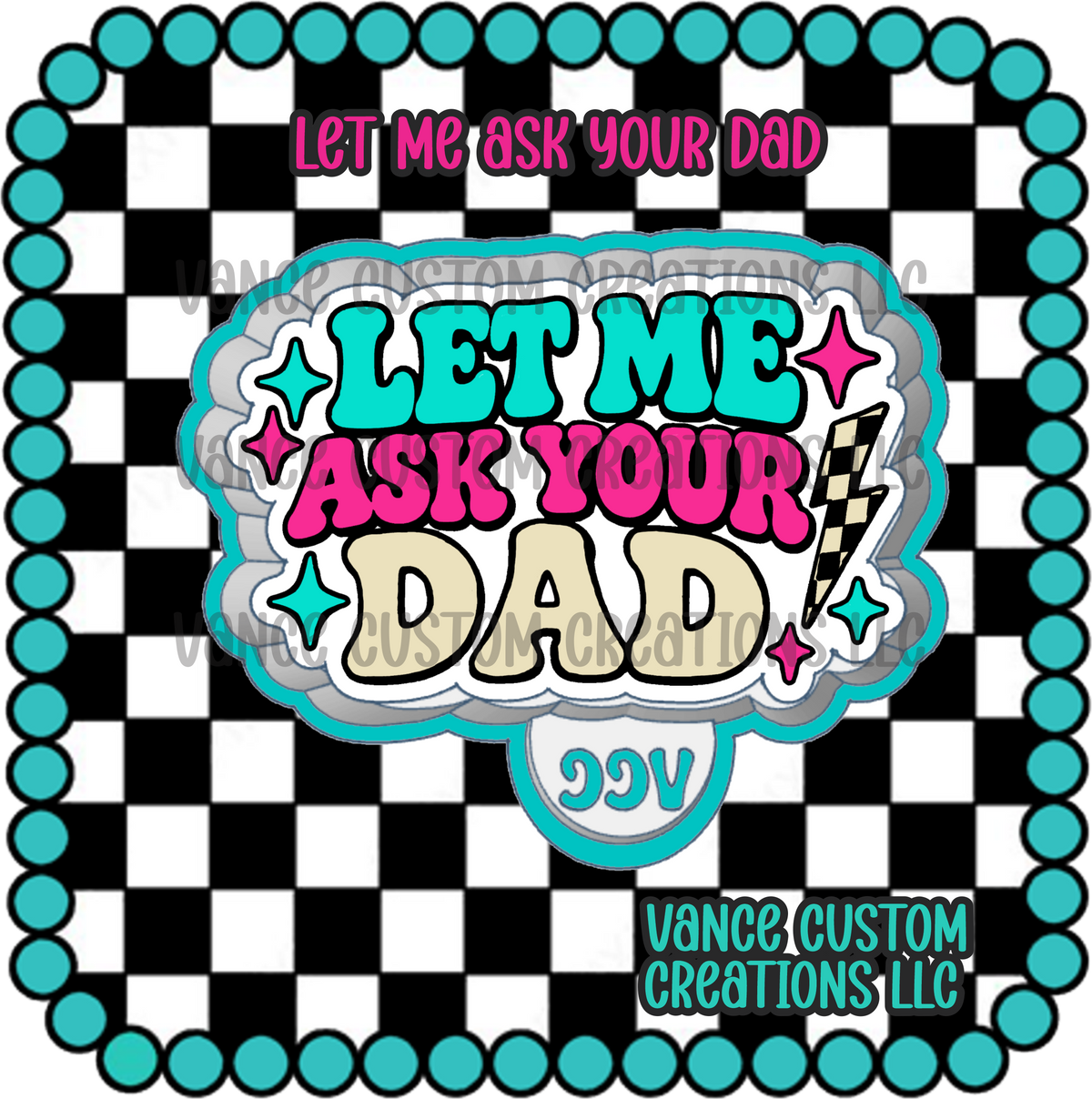 Let Me Ask You Dad Freshie Mold