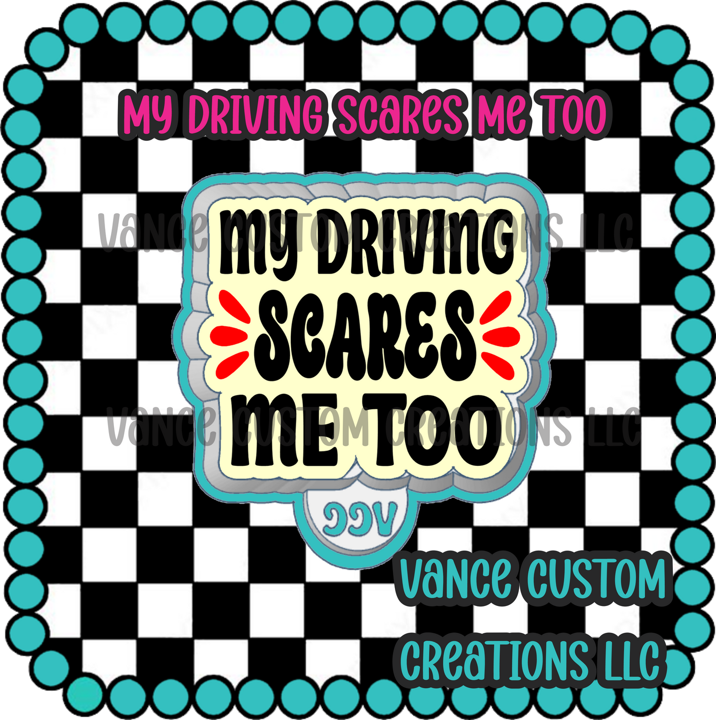 My Driving Scares Me Too Freshie Mold