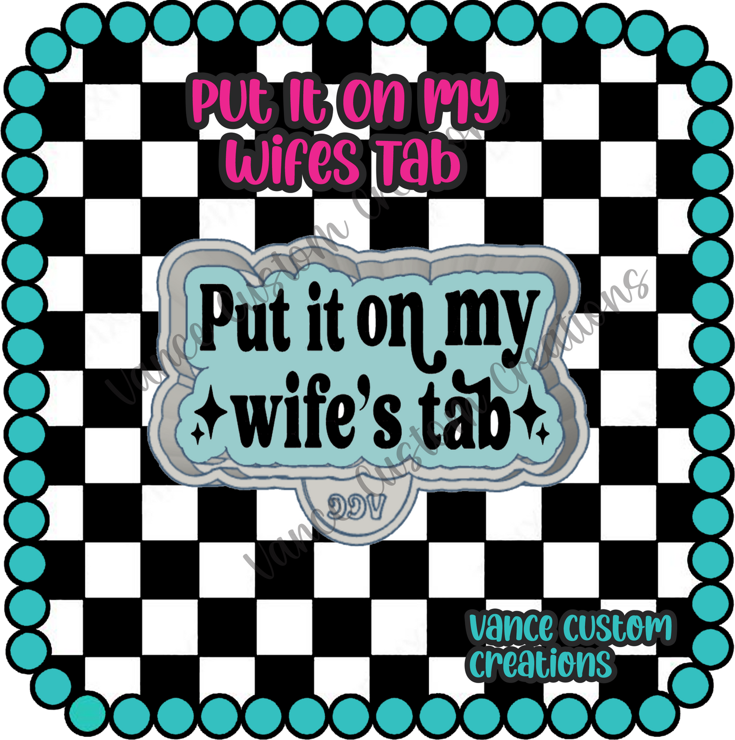 Put It On My Wifes Tab Freshie Mold