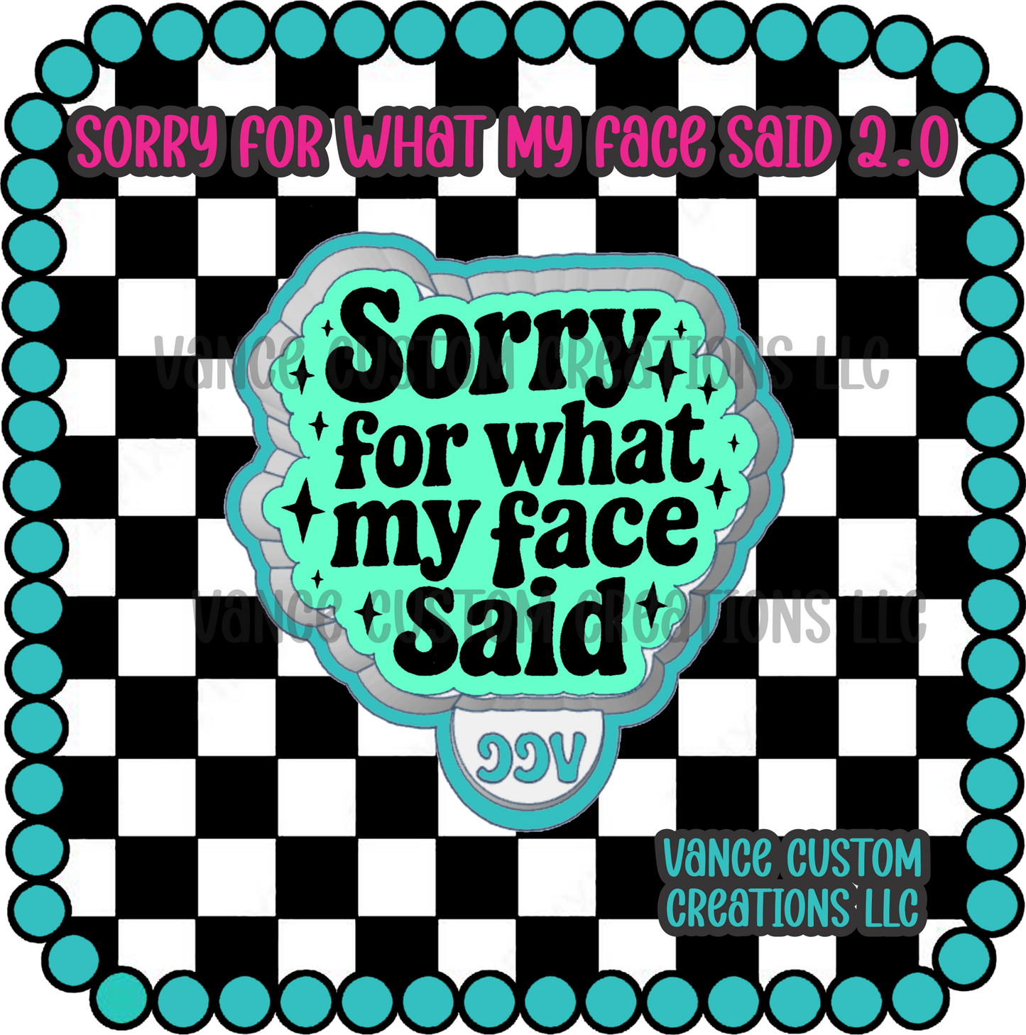 Sorry For What My Face Said 2.0 Freshie Mold
