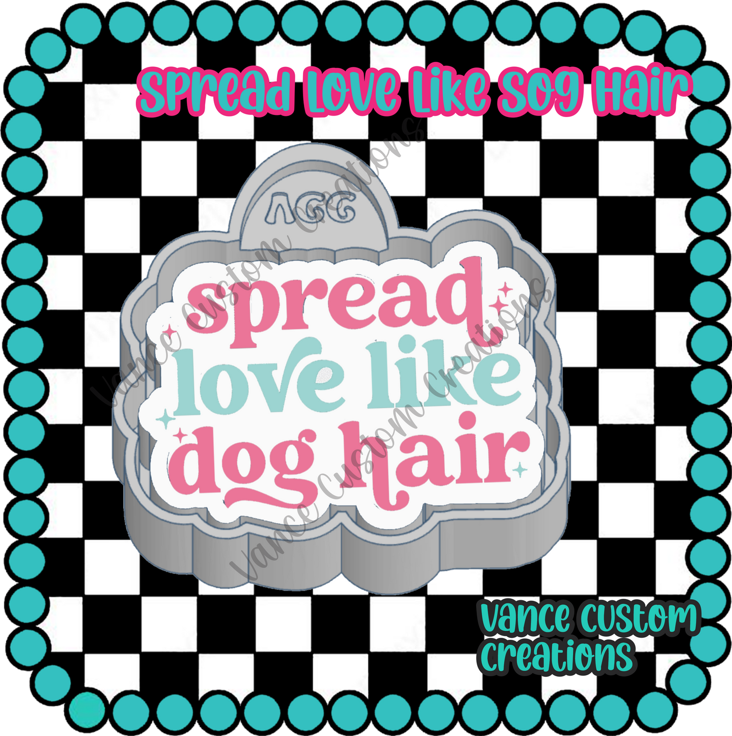 Spread Love Like Dog Hair Freshie Mold