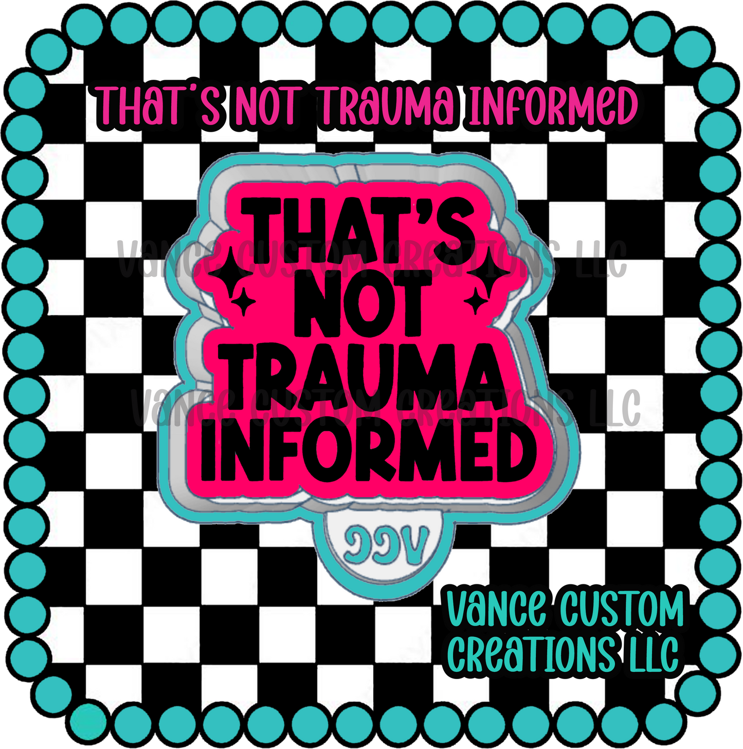 That's Not Trauma Informed Freshie Mold