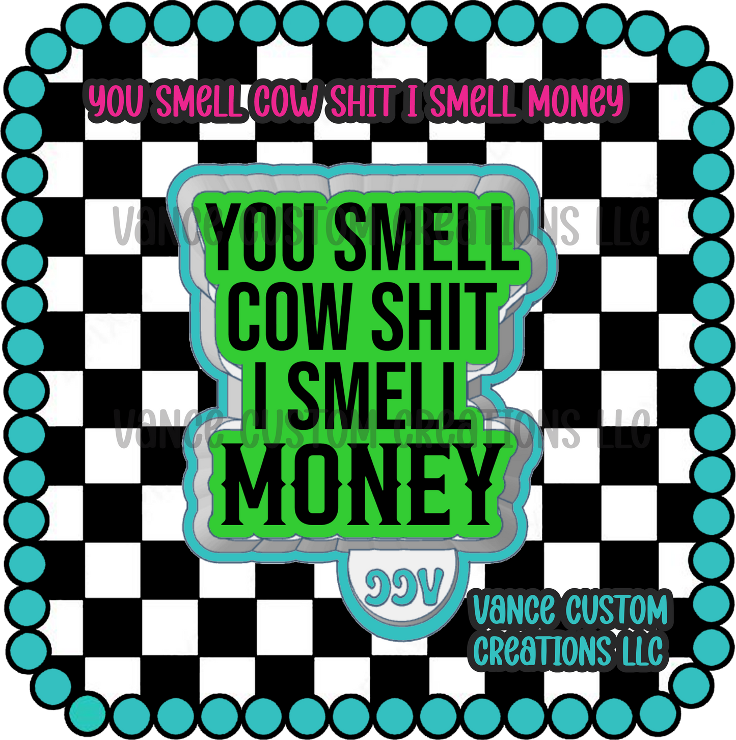 You Smell Cow Shit I Smell Money Freshie Mold