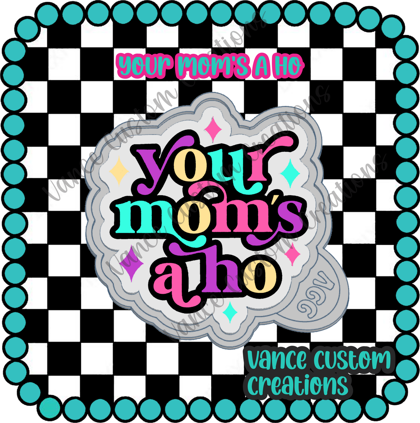 Your Mom's A Hoe Freshie Mold