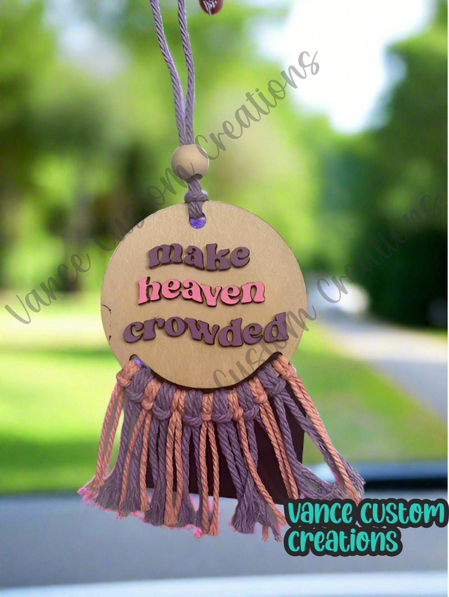Make Heaven Crowded Car Charm
