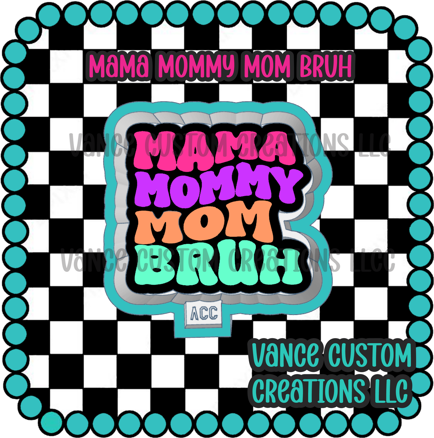 Mama Mommy Mom Bruh Freshie Mold