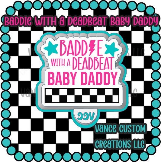 Baddie With A Deadbeat Baby Daddy Freshie Mold