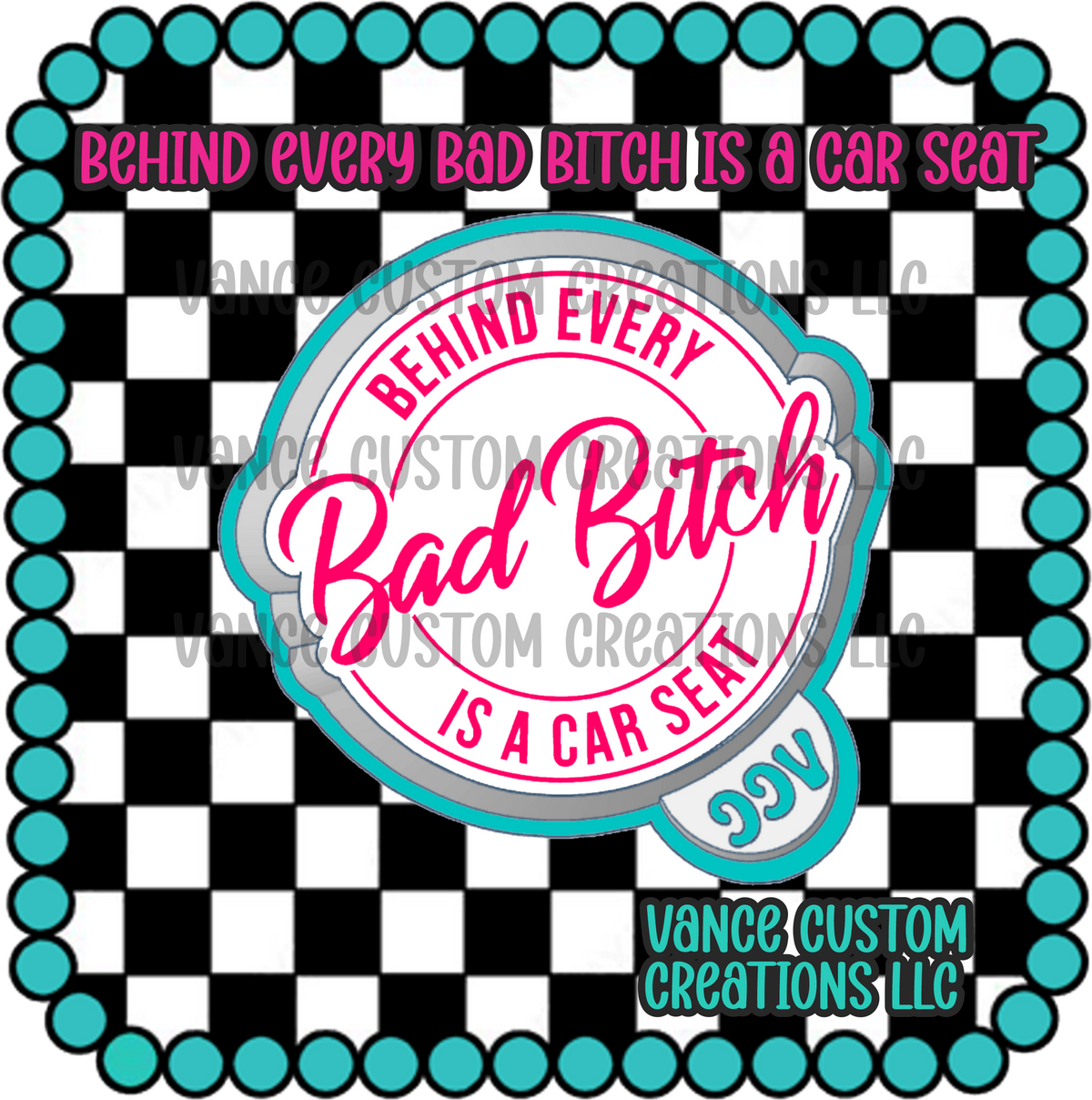 Behind Every Bad Bitch Is A Car Seat Freshie Mold