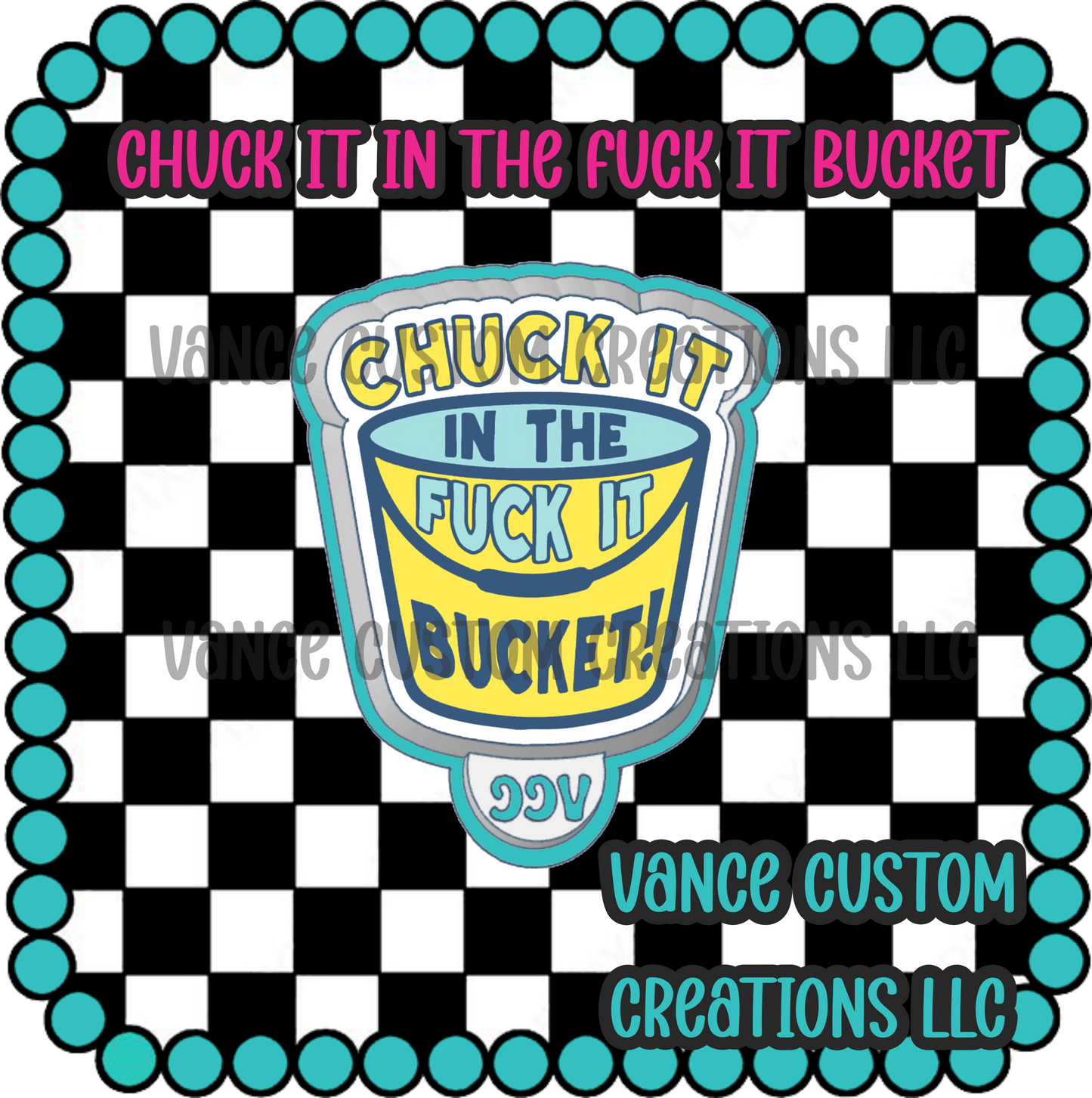 Chuck It In The Fuck It Bucket Freshie Mold