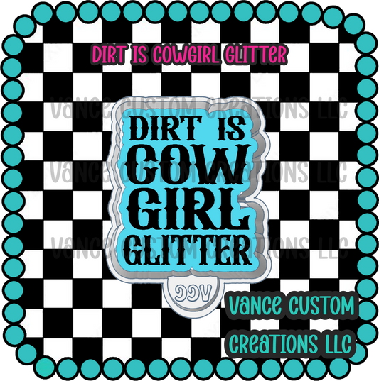 Dirt Is Cowgirl Glitter Freshie Mold