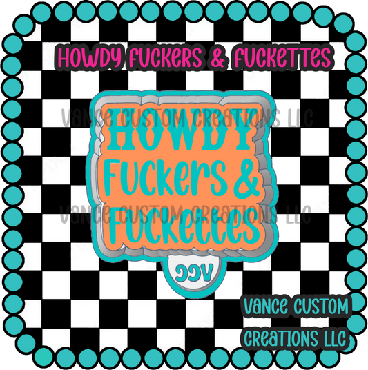 Howdy Fuckers & Fuckettes Freshie Mold