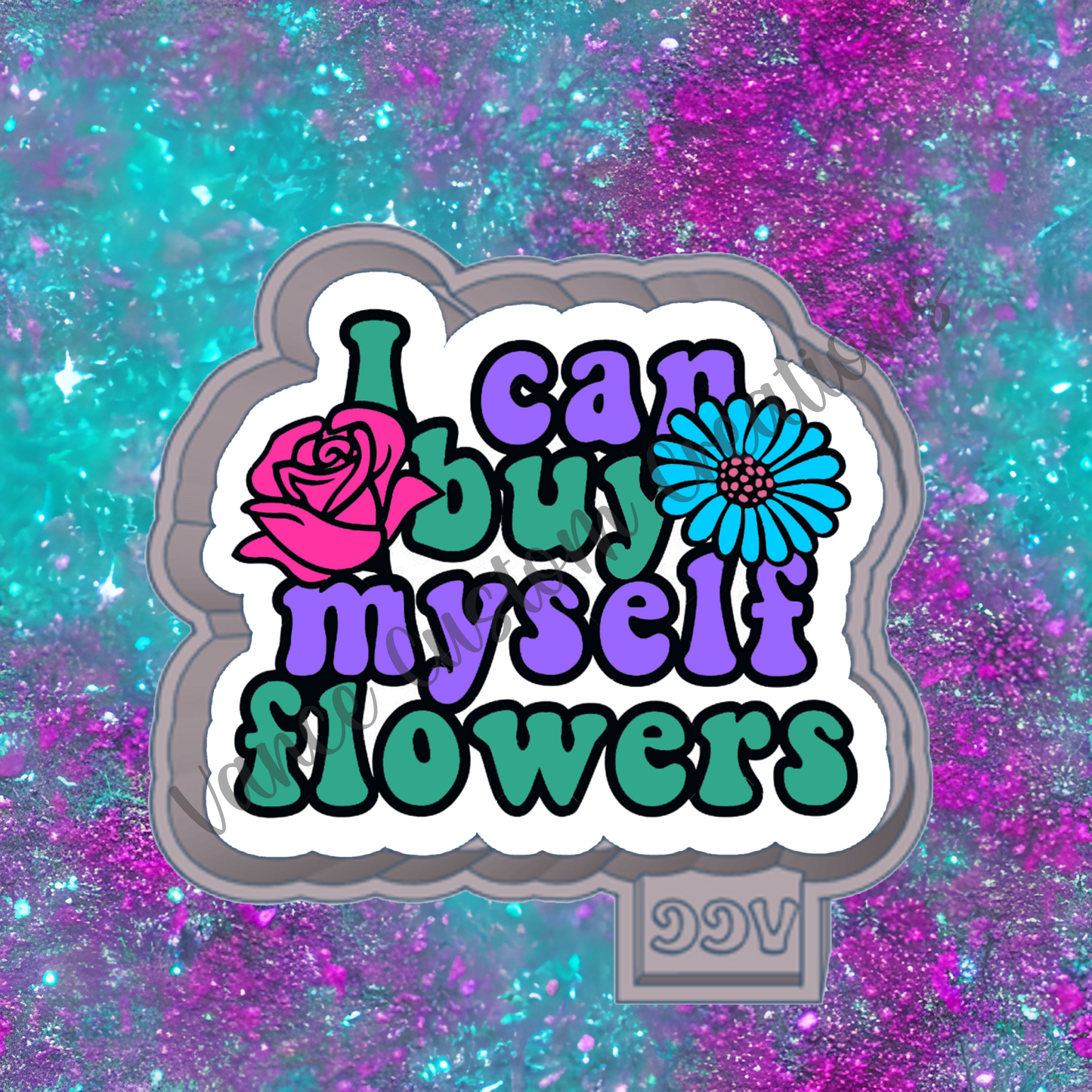 I Can Buy Myself Flowers Freshie Mold