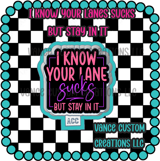 I Know Your Lane Sucks But Stay In It Freshie Mold