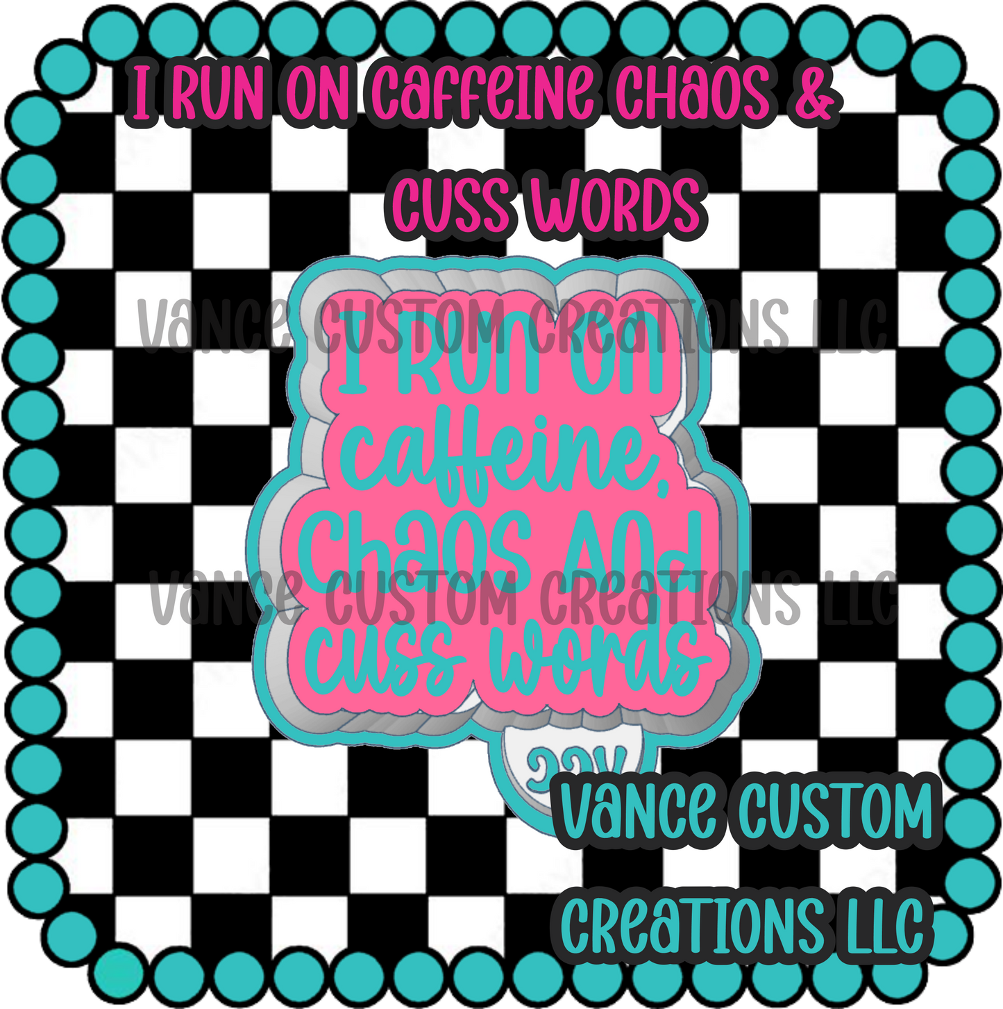 I Run On Caffeine Chaos & Cuss Words Freshie Mold