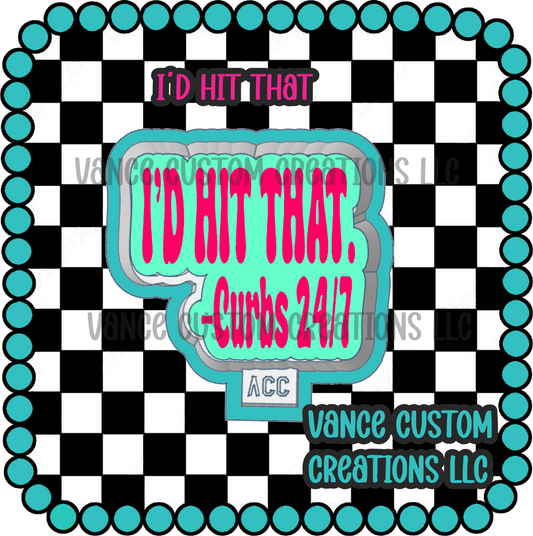 I'd Hit That Freshie Mold