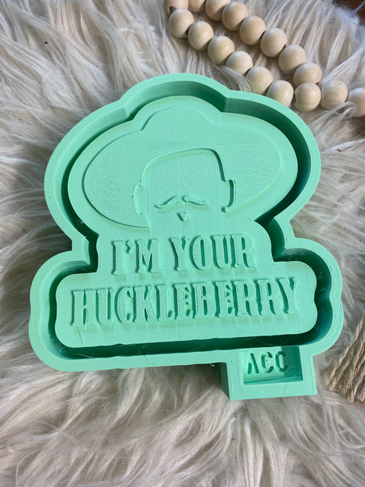 I'm Your Huckleberry Freshie Mold