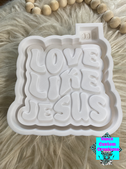Love Like Jesus Freshie Mold