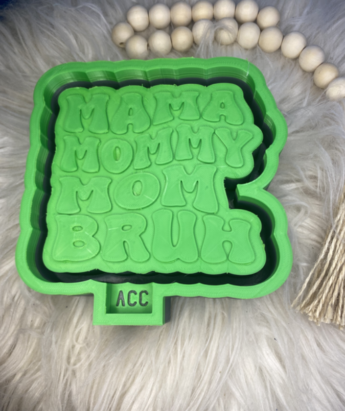 Mama Mommy Mom Bruh Freshie Mold