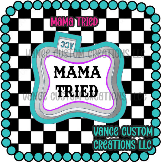 Mama Tried Freshie Mold