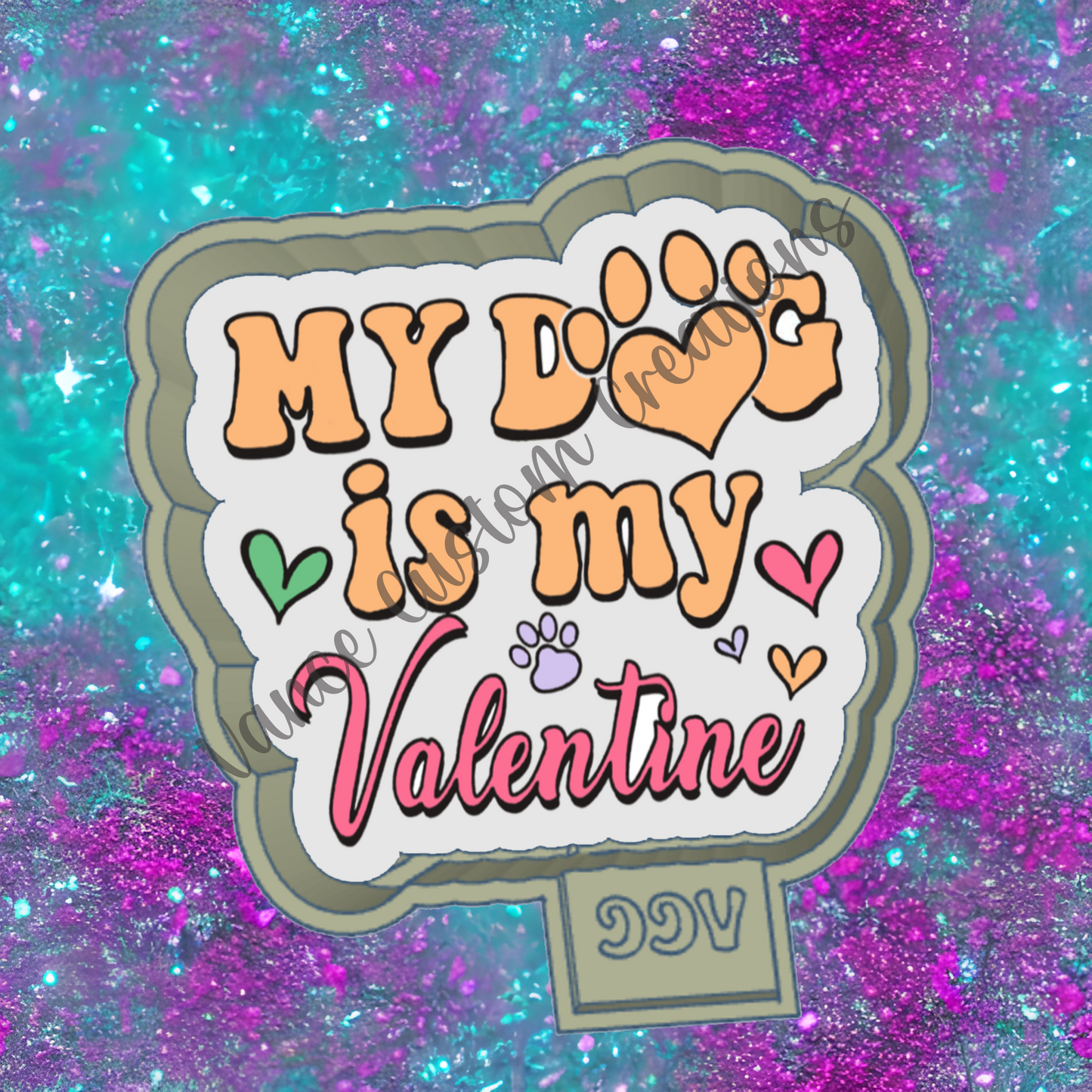 My Dog is My Valentine Freshie Mold