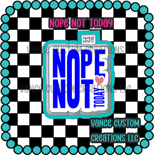 Nope Not Today Freshie Mold