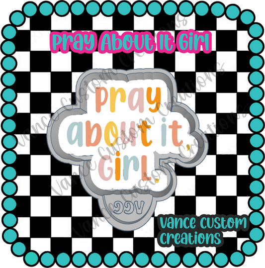 Pray About It Girl Freshie Mold