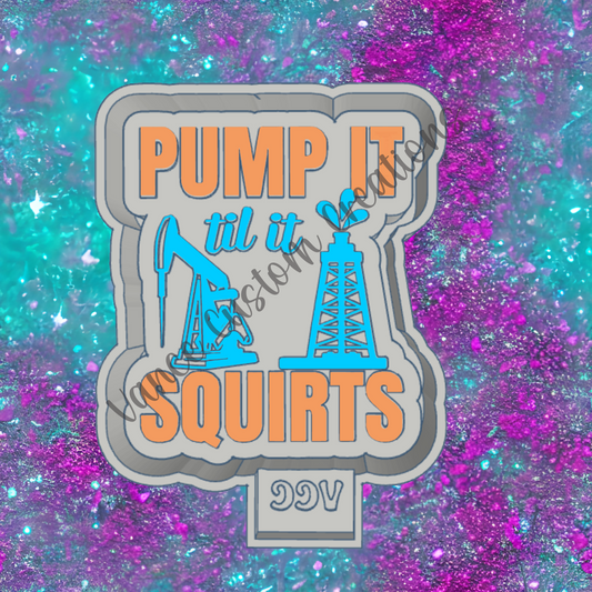 Pump It Til It Squirts Freshie Mold