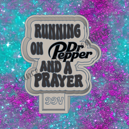 Running on Dr Pepper and a Prayer Freshie Mold