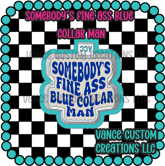 Somebody's Fine Ass Blue Collar Man Freshie Mold