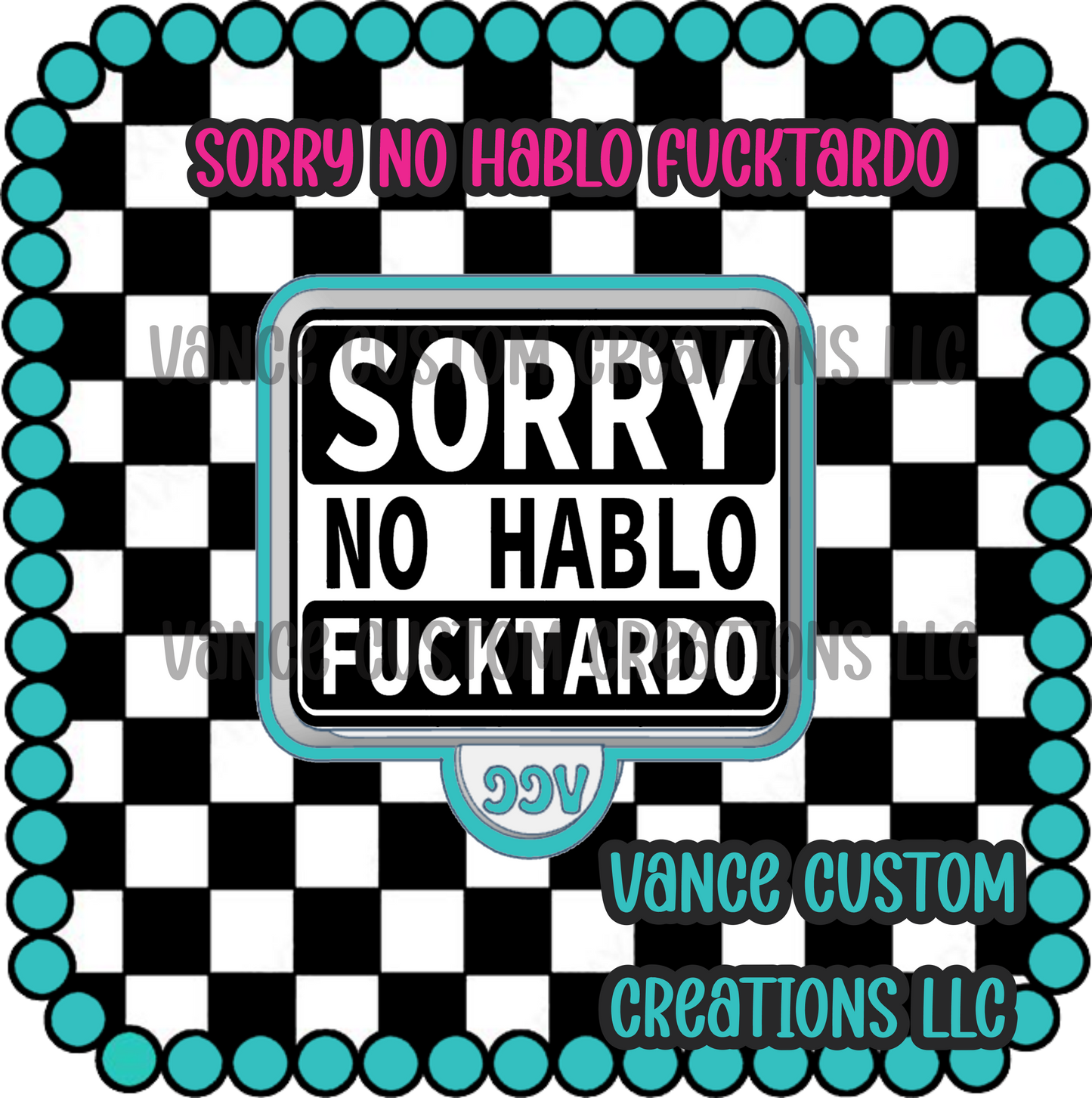 Sorry No Hablo Fucktardo Freshie Mold