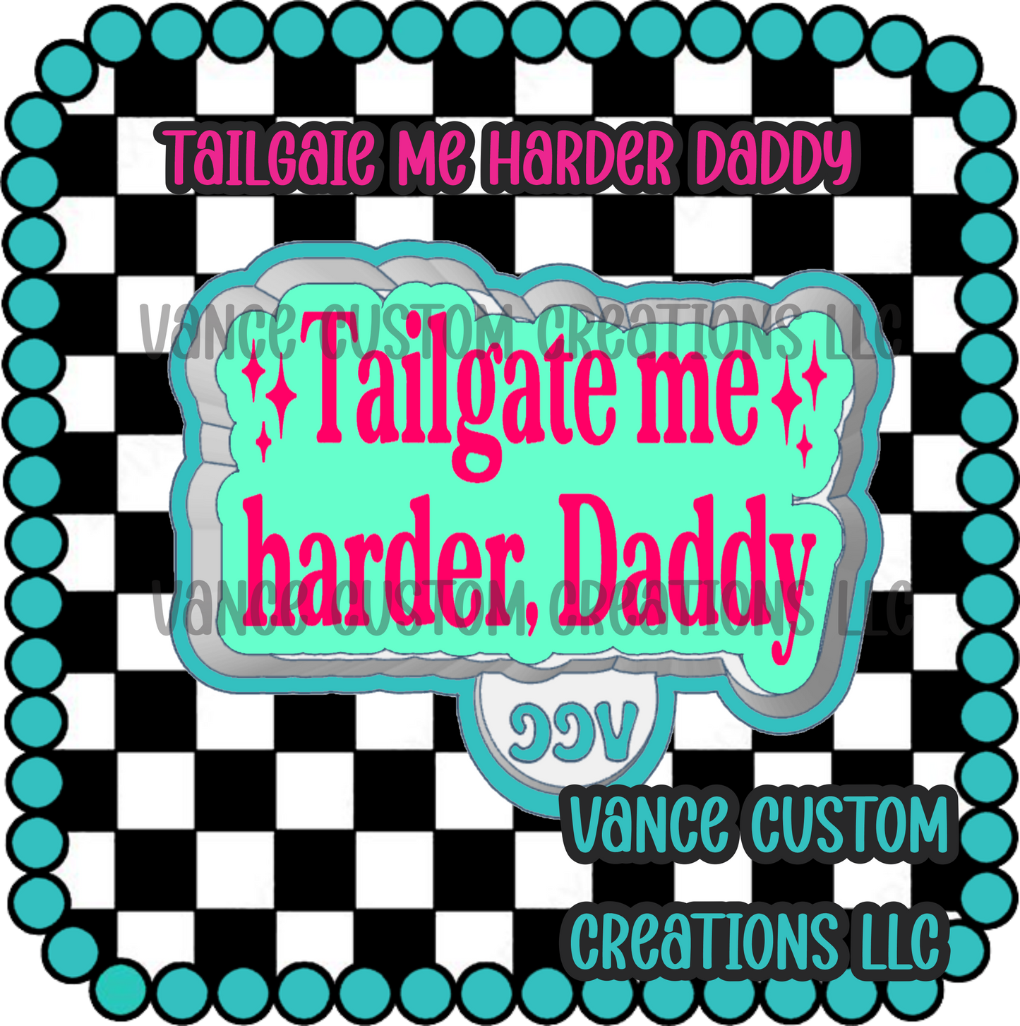 Tailgate Me Harder Daddy Freshie Mold