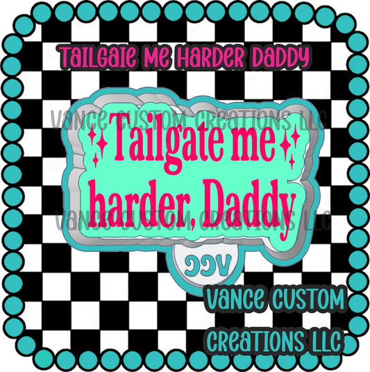Tailgate Me Harder Daddy Freshie Mold