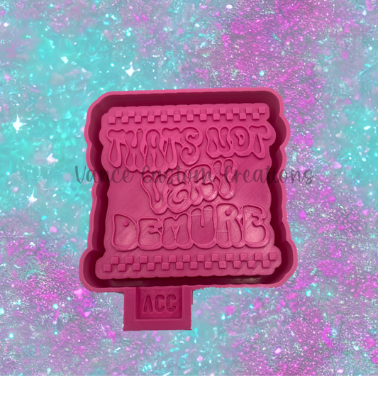 Thats Not Very Demure Freshie Mold