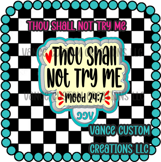 Thou Shall Not Try Me Freshie Mold
