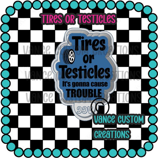 Tires or Testicles Freshie Mold