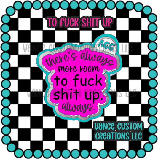To Fuck Shit Up Freshie Mold