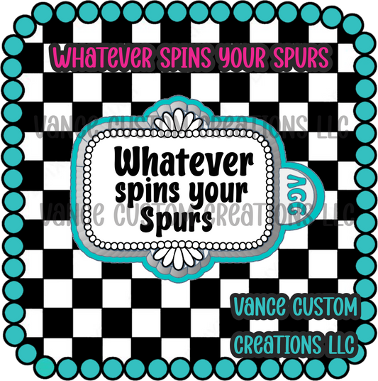 Whatever Spins Your Spurs Freshie Mold