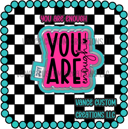 You Are Enough Freshie Mold