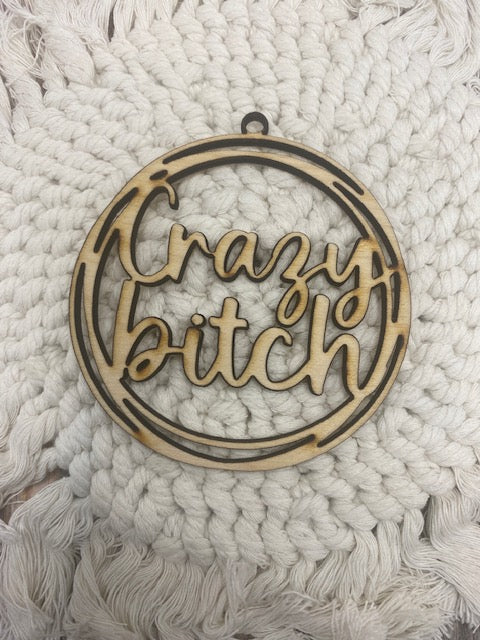 Unfinished Wood Crazy Bitch Charm