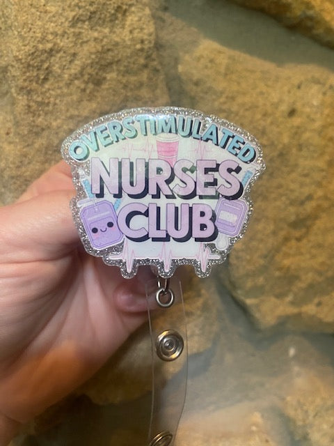 Overstimulated Nurses Club Acrylic Badge Reel Topper