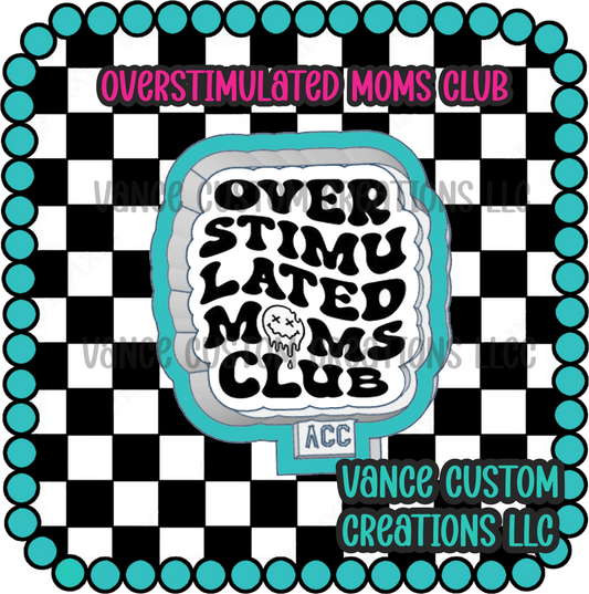 Overstimulated Moms Club Freshie Mold